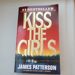 "Kiss The Girls"by James Patterson- Paperback